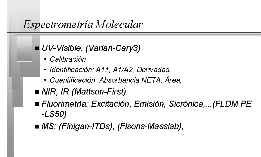 Espectrometría Molecular n UV-Visible. (Varian-Cary 3) • Calibración • Identificación: A 11, A 1/A