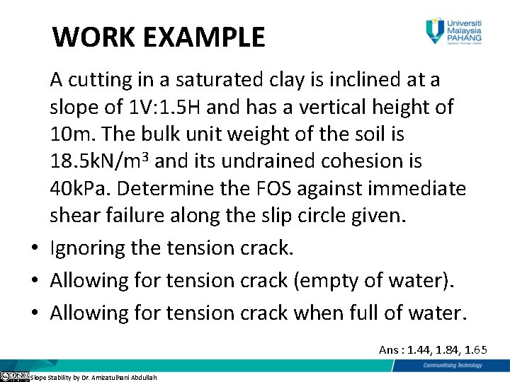  WORK EXAMPLE A cutting in a saturated clay is inclined at a slope