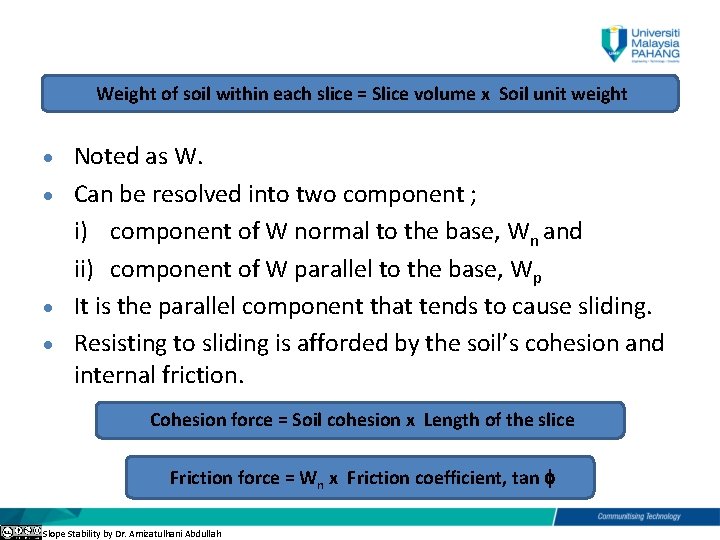 Weight of soil within each slice = Slice volume x Soil unit weight Noted