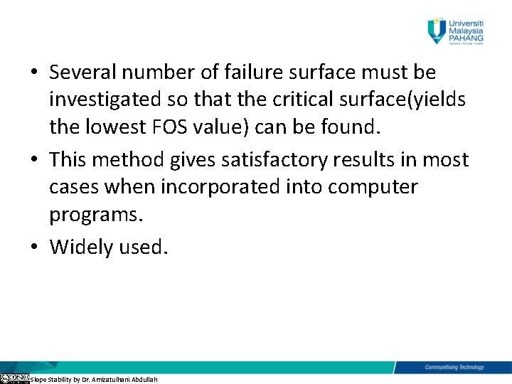  • Several number of failure surface must be investigated so that the critical