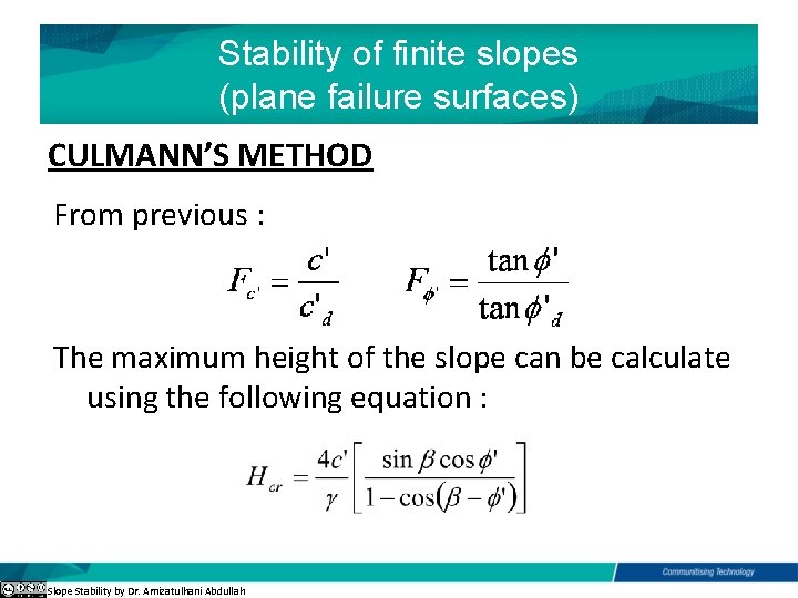 Stability of finite slopes (plane failure surfaces) CULMANN’S METHOD From previous : The maximum