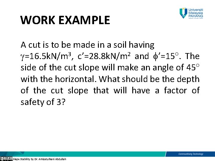 WORK EXAMPLE A cut is to be made in a soil having =16. 5