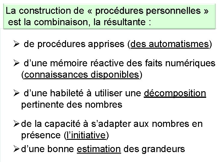 La construction de « procédures personnelles » est la combinaison, la résultante : Ø La construction de « procédures personnelles » est la combinaison, la résultante : Ø