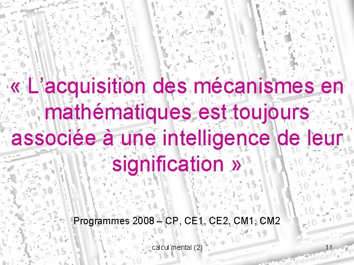  « L’acquisition des mécanismes en mathématiques est toujours associée à une intelligence de