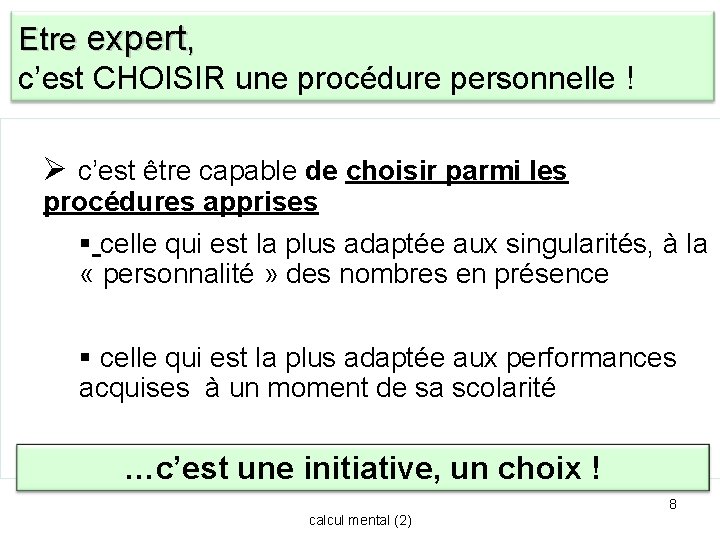 Etre expert, c’est CHOISIR une procédure personnelle ! Ø c’est être capable de choisir