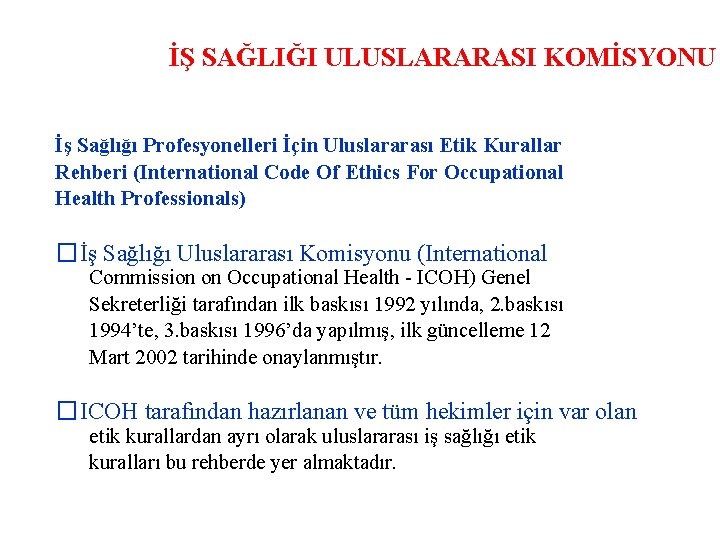 İŞ SAĞLIĞI ULUSLARARASI KOMİSYONU İş Sağlığı Profesyonelleri İçin Uluslararası Etik Kurallar Rehberi (International Code