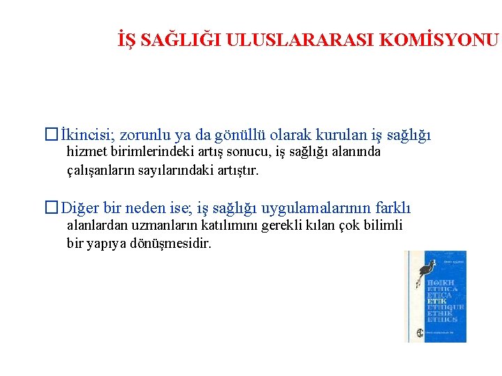 İŞ SAĞLIĞI ULUSLARARASI KOMİSYONU �İkincisi; zorunlu ya da gönüllü olarak kurulan iş sağlığı hizmet