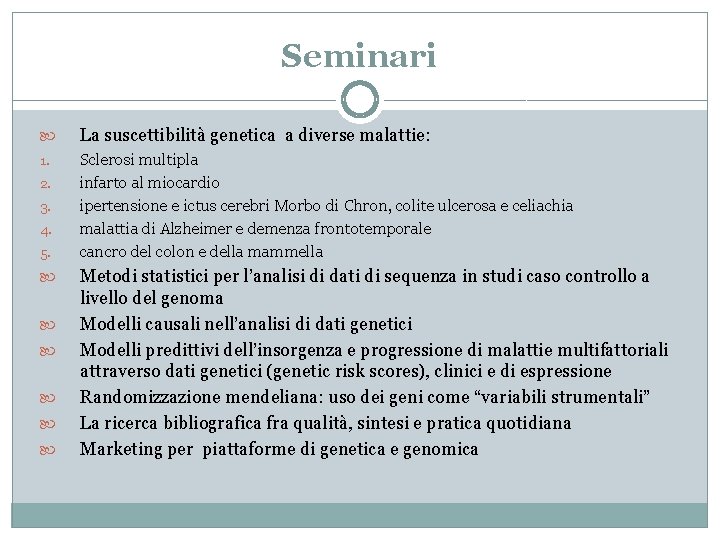 Seminari La suscettibilità genetica a diverse malattie: 1. Sclerosi multipla infarto al miocardio ipertensione