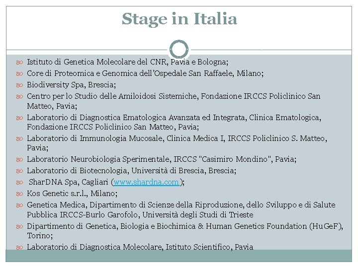 Stage in Italia Istituto di Genetica Molecolare del CNR, Pavia e Bologna; Core di