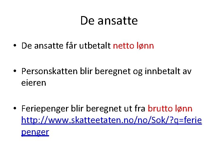 De ansatte • De ansatte får utbetalt netto lønn • Personskatten blir beregnet og De ansatte • De ansatte får utbetalt netto lønn • Personskatten blir beregnet og