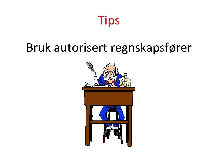 Tips Bruk autorisert regnskapsfører 