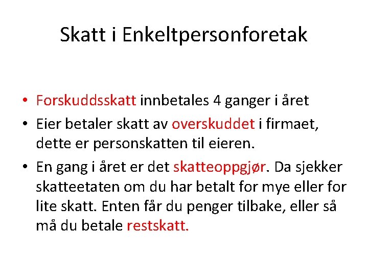 Skatt i Enkeltpersonforetak • Forskuddsskatt innbetales 4 ganger i året • Eier betaler skatt