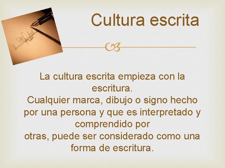 Cultura escrita La cultura escrita empieza con la escritura. Cualquier marca, dibujo o signo