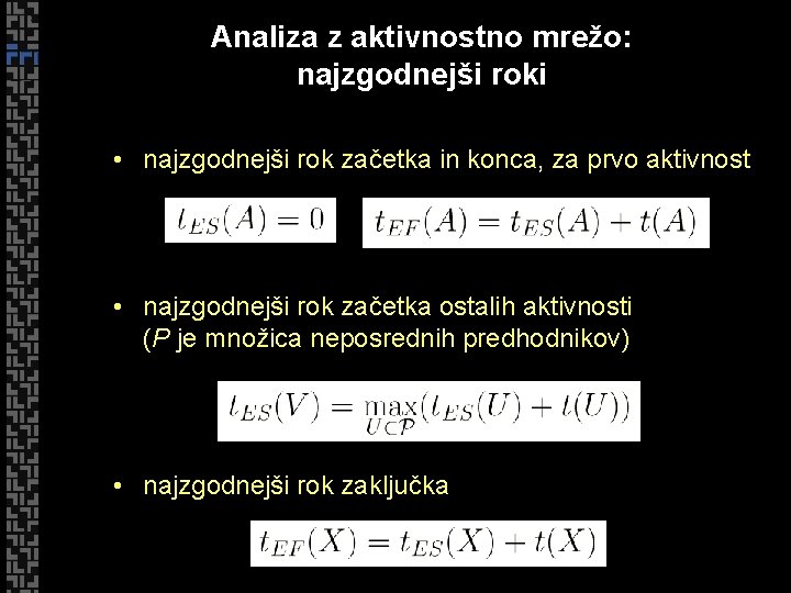 Analiza z aktivnostno mrežo: najzgodnejši roki • najzgodnejši rok začetka in konca, za prvo