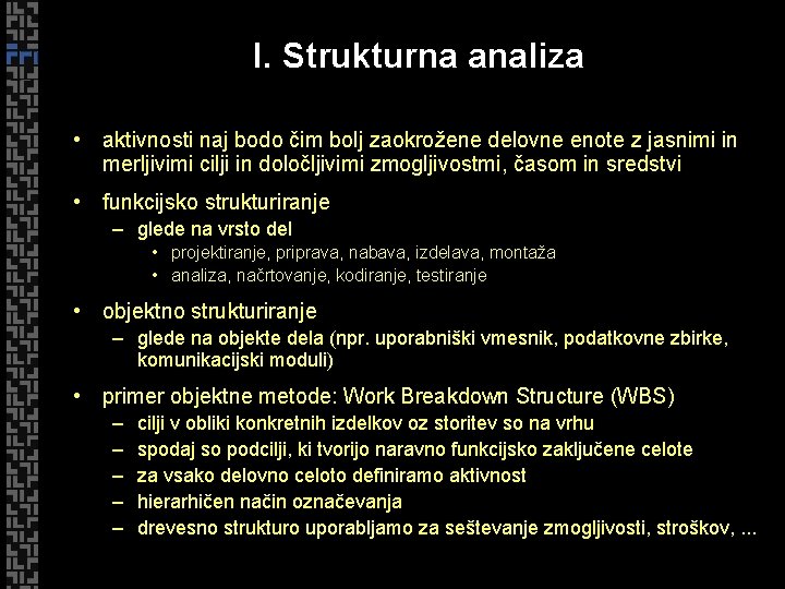 I. Strukturna analiza • aktivnosti naj bodo čim bolj zaokrožene delovne enote z jasnimi