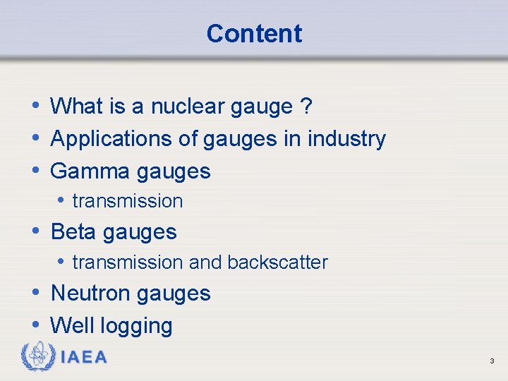 Content • What is a nuclear gauge ? • Applications of gauges in industry