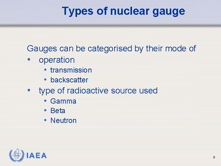 Types of nuclear gauge Gauges can be categorised by their mode of • operation