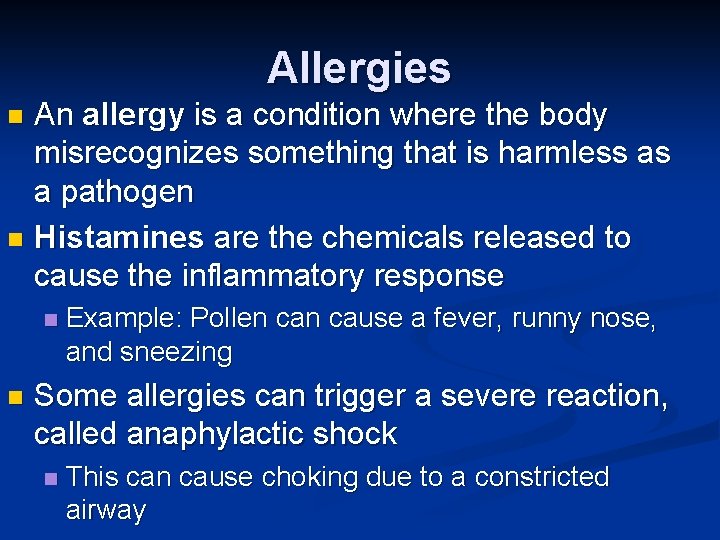 Allergies An allergy is a condition where the body misrecognizes something that is harmless