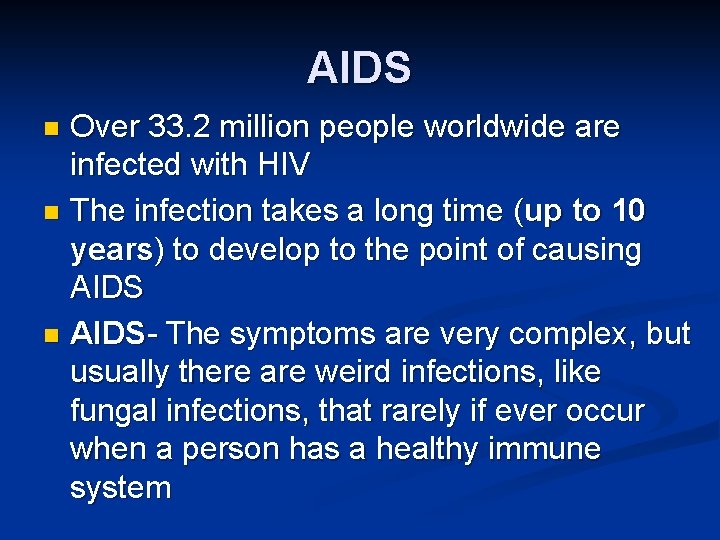 AIDS Over 33. 2 million people worldwide are infected with HIV n The infection