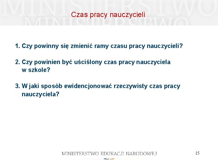 Czas pracy nauczycieli 1. Czy powinny się zmienić ramy czasu pracy nauczycieli? 2. Czy