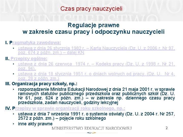 Czas pracy nauczycieli Regulacje prawne w zakresie czasu pracy i odpoczynku nauczycieli I. Pragmatyka