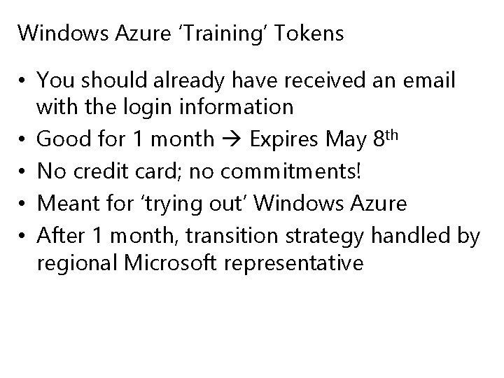 Windows Azure ‘Training’ Tokens • You should already have received an email with the