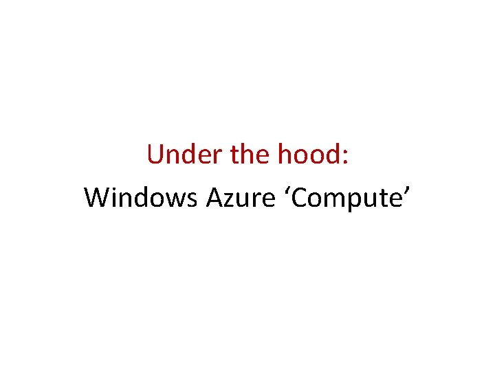 Under the hood: Windows Azure ‘Compute’ 