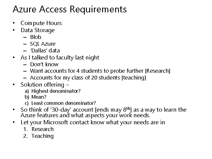 Azure Access Requirements • Compute Hours • Data Storage – Blob – SQL Azure