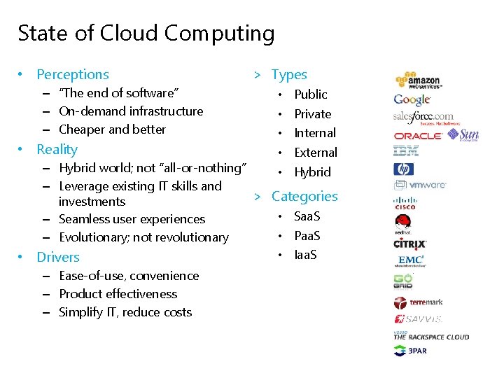 State of Cloud Computing • Perceptions – “The end of software” – On-demand infrastructure