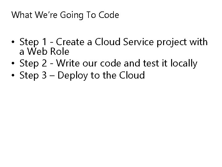 What We’re Going To Code • Step 1 - Create a Cloud Service project