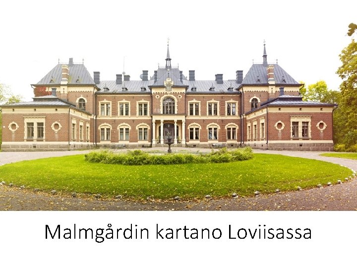 Malmgårdin kartano Loviisassa 