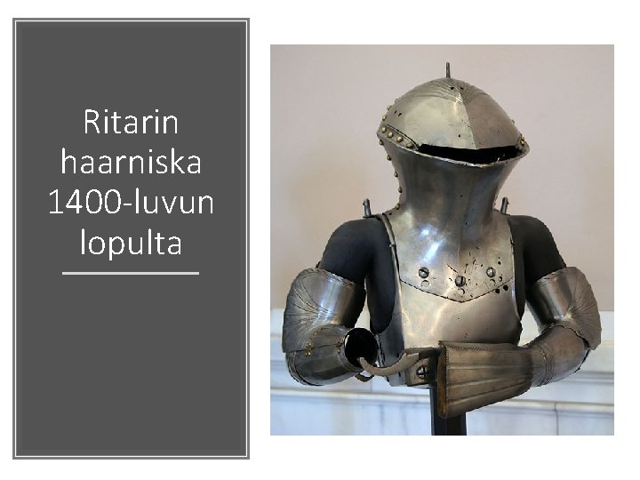 Ritarin haarniska 1400 -luvun lopulta 