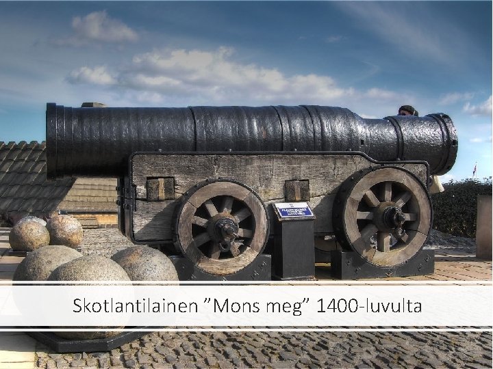 Skotlantilainen ”Mons meg” 1400 -luvulta 