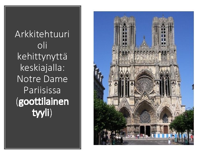 Arkkitehtuuri oli kehittynyttä keskiajalla: Notre Dame Pariisissa (goottilainen tyyli) 