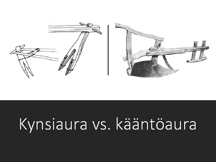 Kynsiaura vs. kääntöaura 