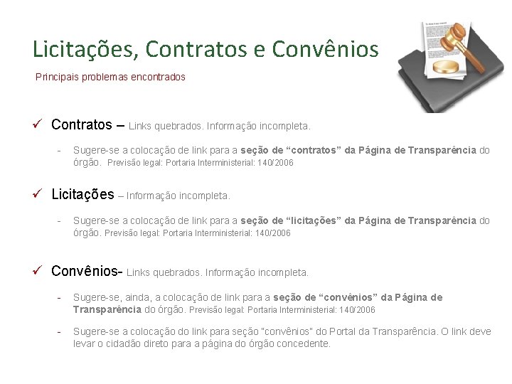 Licitações, Contratos e Convênios Principais problemas encontrados ü Contratos – Links quebrados. Informação incompleta.