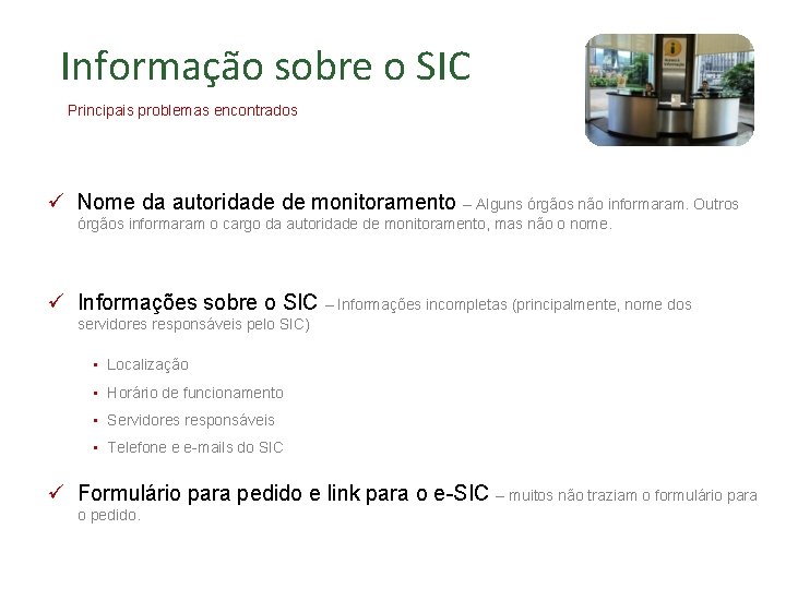 Informação sobre o SIC Principais problemas encontrados ü Nome da autoridade de monitoramento –