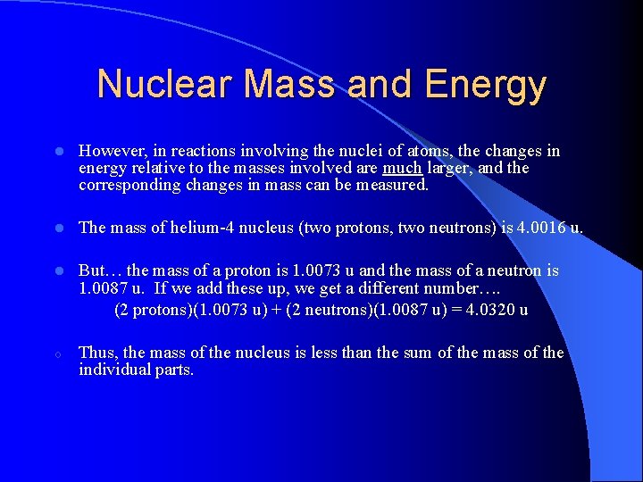 Nuclear Mass and Energy l However, in reactions involving the nuclei of atoms, the