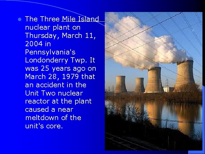 l The Three Mile Island nuclear plant on Thursday, March 11, 2004 in Pennsylvania's