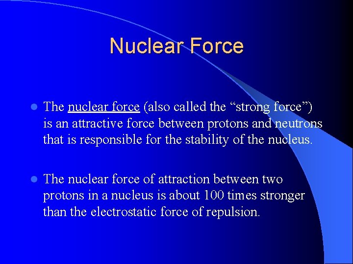 Nuclear Force l The nuclear force (also called the “strong force”) is an attractive
