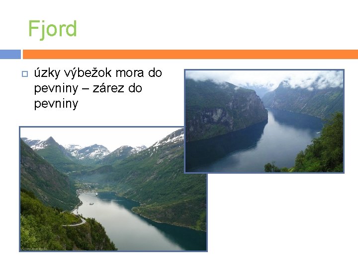 Fjord úzky výbežok mora do pevniny – zárez do pevniny 