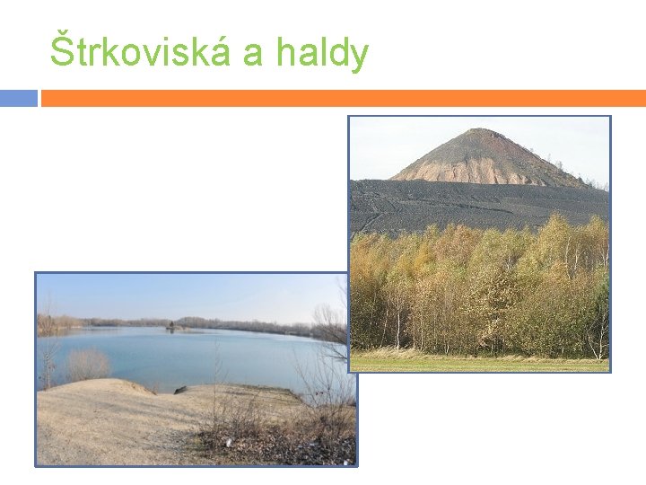Štrkoviská a haldy 