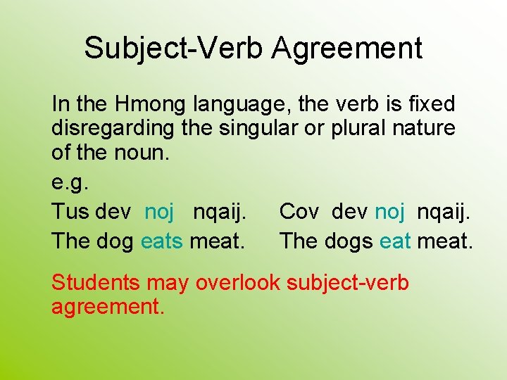 Subject-Verb Agreement In the Hmong language, the verb is fixed disregarding the singular or Subject-Verb Agreement In the Hmong language, the verb is fixed disregarding the singular or