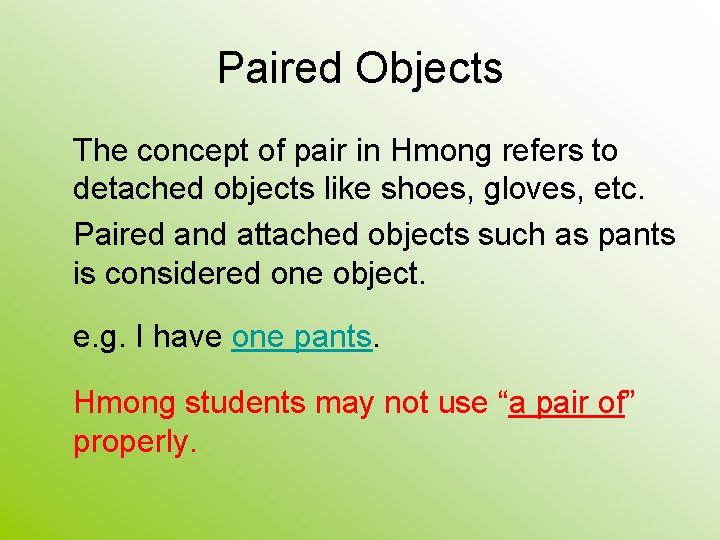 Paired Objects The concept of pair in Hmong refers to detached objects like shoes, Paired Objects The concept of pair in Hmong refers to detached objects like shoes,