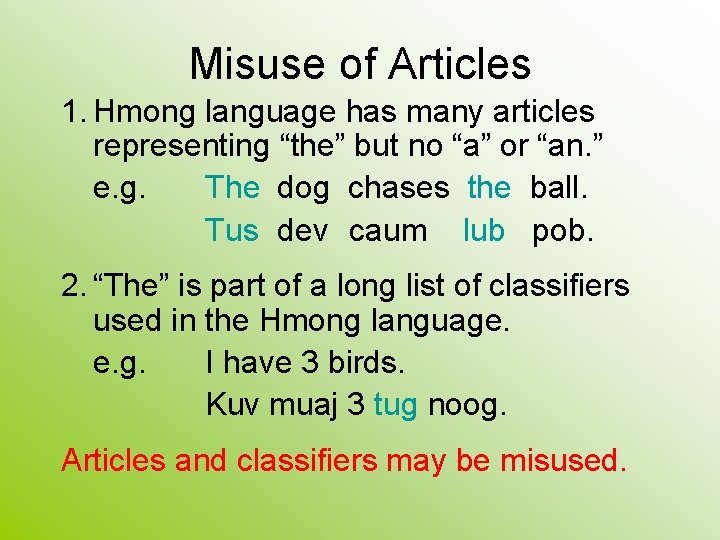 Misuse of Articles 1. Hmong language has many articles representing “the” but no “a” Misuse of Articles 1. Hmong language has many articles representing “the” but no “a”