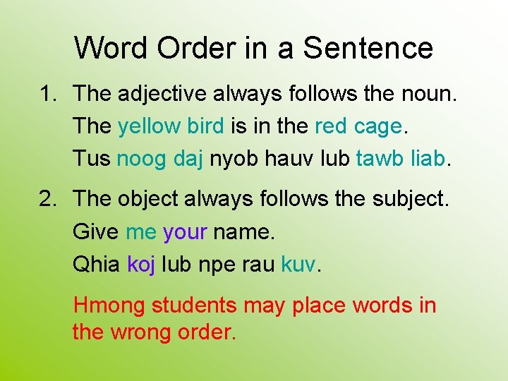 Word Order in a Sentence 1. The adjective always follows the noun. The yellow Word Order in a Sentence 1. The adjective always follows the noun. The yellow