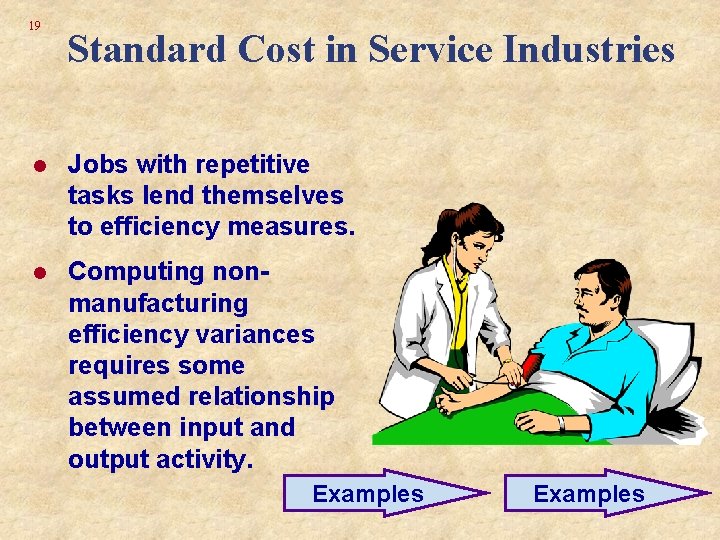 19 Standard Cost in Service Industries l Jobs with repetitive tasks lend themselves to