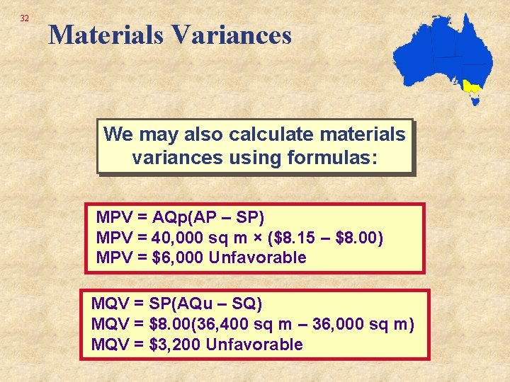 32 Materials Variances We may also calculate materials variances using formulas: MPV = AQp(AP