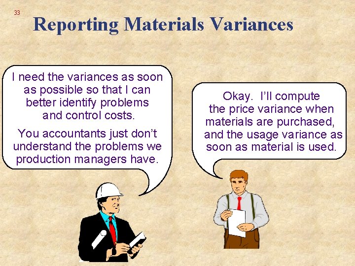 33 Reporting Materials Variances I need the variances as soon as possible so that