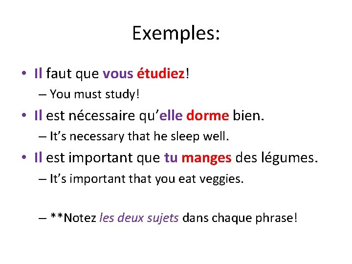 Exemples: • Il faut que vous étudiez! – You must study! • Il est Exemples: • Il faut que vous étudiez! – You must study! • Il est